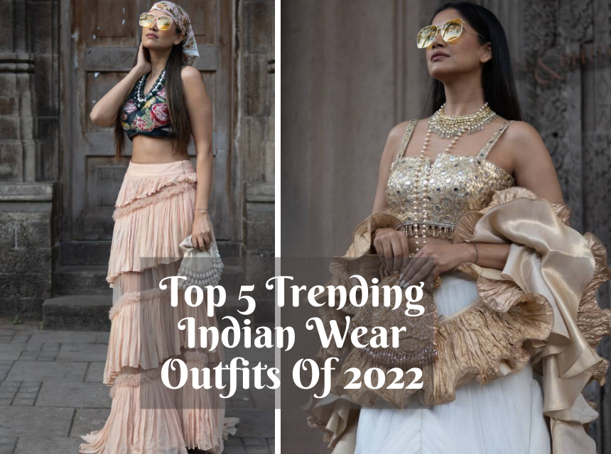 Top 5 Trending Indian Wear Outfits Of 2022